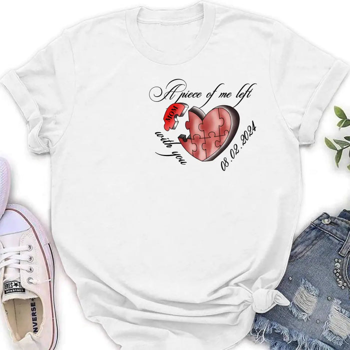Personalized Memorial Mom/Dad Shirt/Hoodie - Memorial Gift Idea For Mother's Day/Father's Day - A Piece Of Me Left With You
