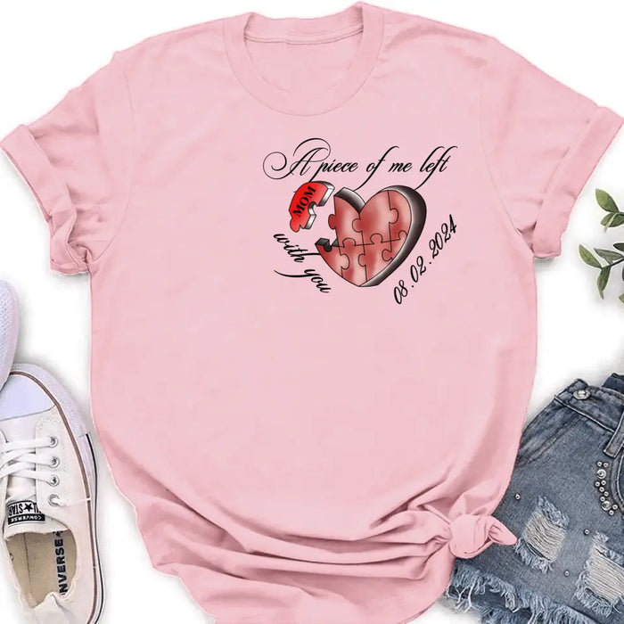 Personalized Memorial Mom/Dad Shirt/Hoodie - Memorial Gift Idea For Mother's Day/Father's Day - A Piece Of Me Left With You