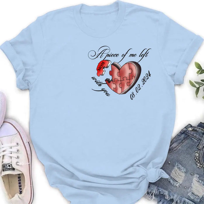 Personalized Memorial Mom/Dad Shirt/Hoodie - Memorial Gift Idea For Mother's Day/Father's Day - A Piece Of Me Left With You