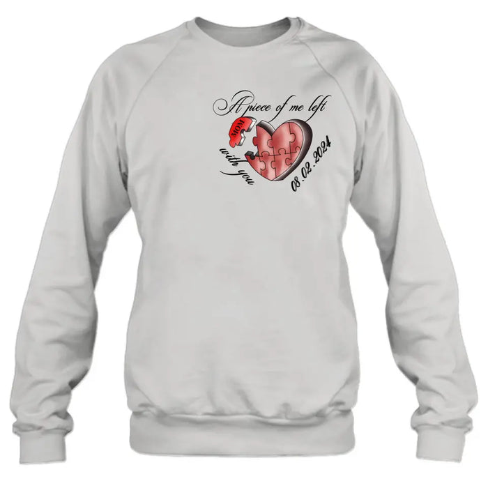 Personalized Memorial Mom/Dad Shirt/Hoodie - Memorial Gift Idea For Mother's Day/Father's Day - A Piece Of Me Left With You