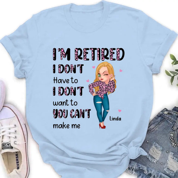 Personalized Grandma Shirt/Hoodie - Mother's Day Gift Idea For Grandma - I'm Retired I Don't Have To I Don't Want To