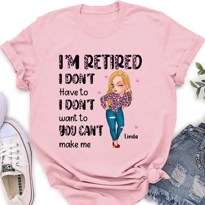 Personalized Grandma Shirt/Hoodie - Mother's Day Gift Idea For Grandma - I'm Retired I Don't Have To I Don't Want To