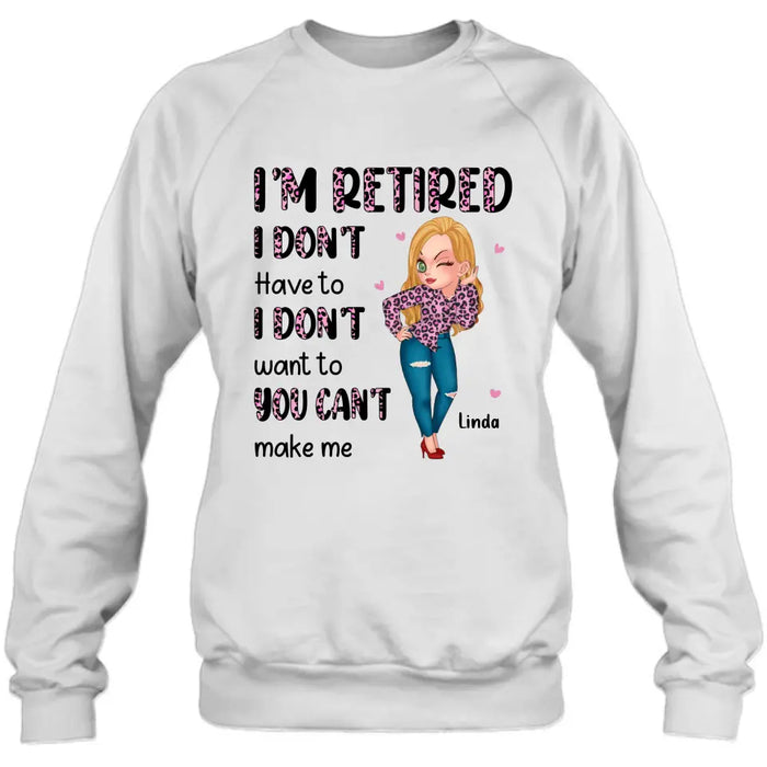 Personalized Grandma Shirt/Hoodie - Mother's Day Gift Idea For Grandma - I'm Retired I Don't Have To I Don't Want To