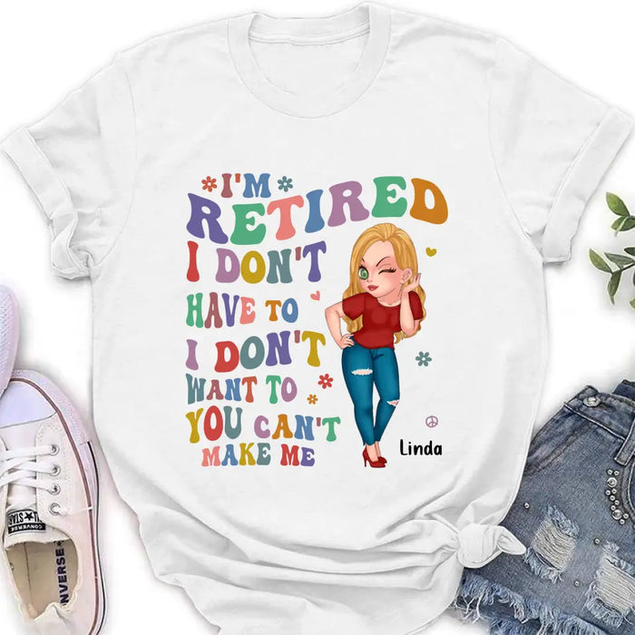 Personalized Grandma Shirt/Hoodie -Mother's Day Gift Idea For Grandma - I'm Retired I Don't Have To I Don't Want To You Can't Make Me