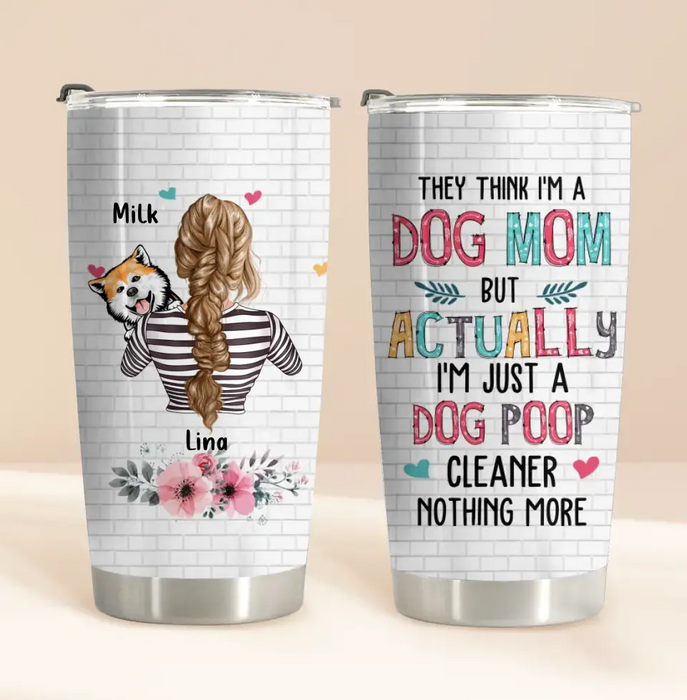 Personalized Dog Mom Tumbler - Up To 4 Dogs - Gift Idea For Mother's Day/Dog Lovers - They Think I'm A Dog Mom
