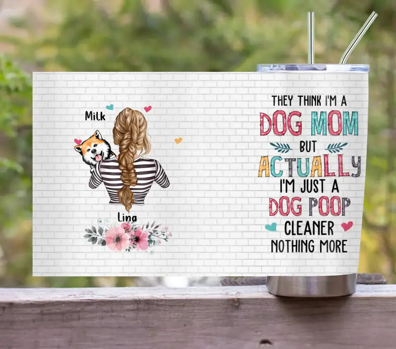 Personalized Dog Mom Tumbler - Up To 4 Dogs - Gift Idea For Mother's Day/Dog Lovers - They Think I'm A Dog Mom