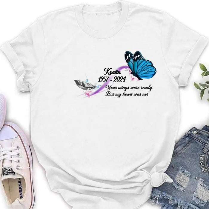 Personalized Memorial Butterfly Shirt/Hoodie - Gift Idea For Loss Of Family Member - Your Wings Were Ready But My Heart Was Not