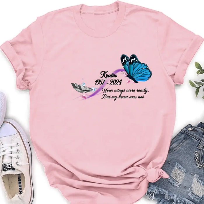 Personalized Memorial Butterfly Shirt/Hoodie - Gift Idea For Loss Of Family Member - Your Wings Were Ready But My Heart Was Not