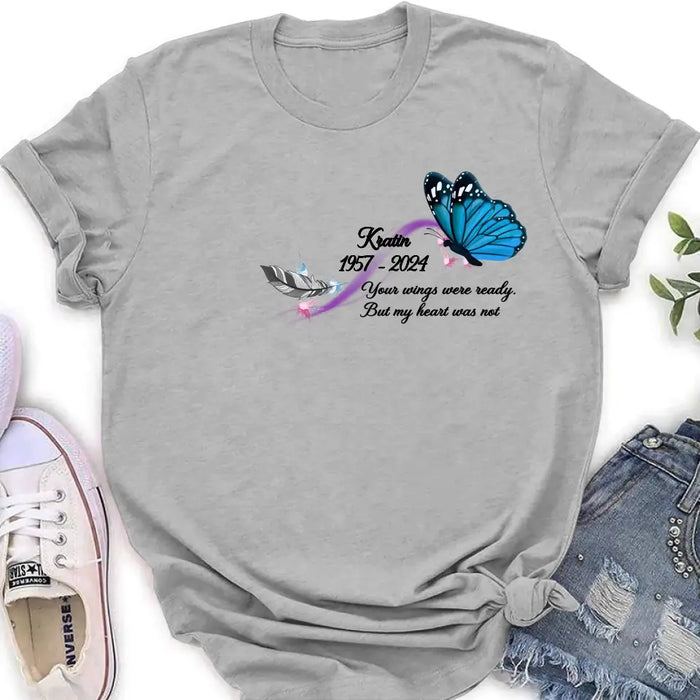 Personalized Memorial Butterfly Shirt/Hoodie - Gift Idea For Loss Of Family Member - Your Wings Were Ready But My Heart Was Not