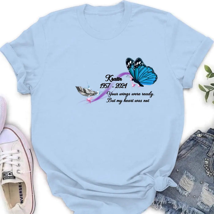 Personalized Memorial Butterfly Shirt/Hoodie - Gift Idea For Loss Of Family Member - Your Wings Were Ready But My Heart Was Not