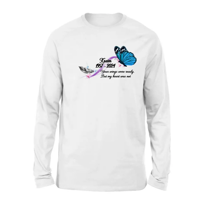 Personalized Memorial Butterfly Shirt/Hoodie - Gift Idea For Loss Of Family Member - Your Wings Were Ready But My Heart Was Not