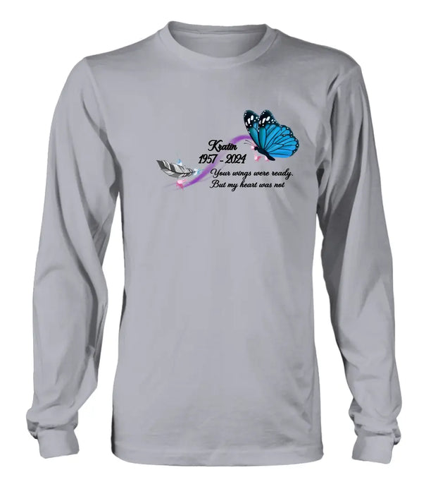 Personalized Memorial Butterfly Shirt/Hoodie - Gift Idea For Loss Of Family Member - Your Wings Were Ready But My Heart Was Not