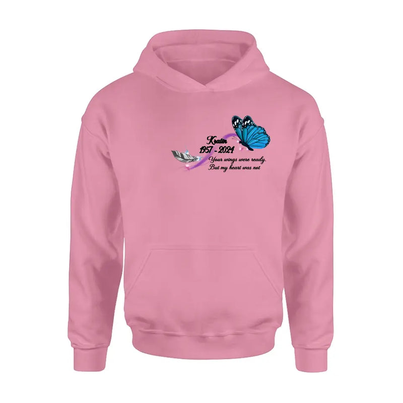 Personalized Memorial Butterfly Shirt/Hoodie - Gift Idea For Loss Of Family Member - Your Wings Were Ready But My Heart Was Not