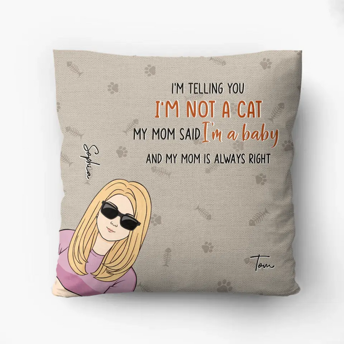 Personalized Pet Pillow Cover - Up to 4 Dogs/Cats - Mother's Day/Father's Day Gift for Dog/Cat Lovers - I'm Telling You I'm Not A Cat I'm A Baby