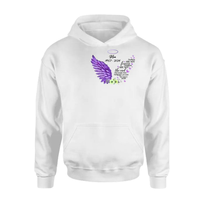 Personalized Memorial Shirt/Hoodie - Gift Idea For Loss Of Family Member - Goodbyes Are Not Forever