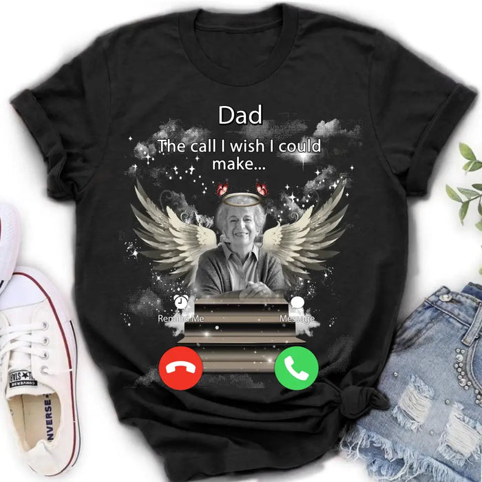 Personalized Memorial Photo T-shirt/Hoodie - Upload Photo - Memorial Gift Idea For Family Member - Dad The Call I Wish I Could Make