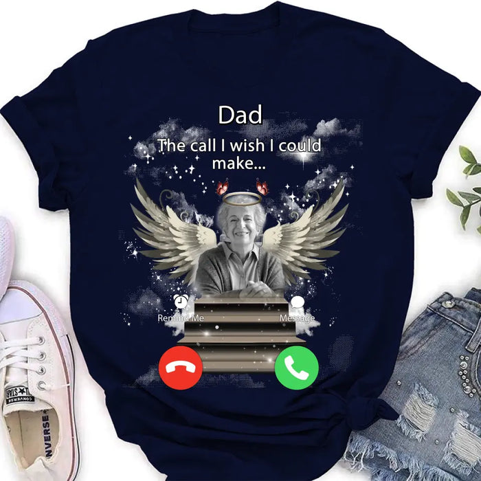 Personalized Memorial Photo T-shirt/Hoodie - Upload Photo - Memorial Gift Idea For Family Member - Dad The Call I Wish I Could Make