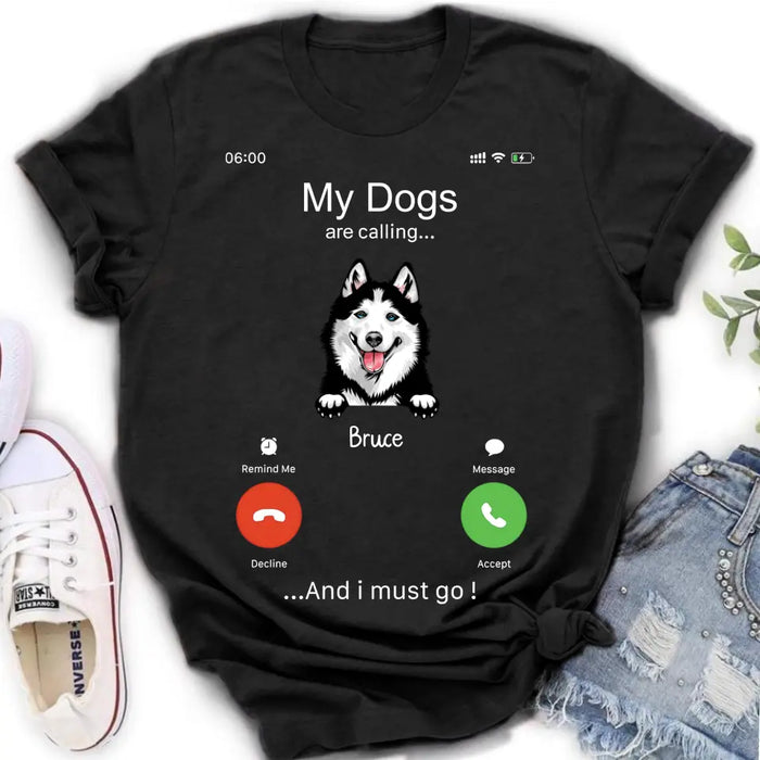 Personalized Dog T-shirt/Hoodie - Gift Idea For Dog Lover/Mother's Day/Father's Day - Up to 5 Dogs - My Dogs Are Calling And I Must Go