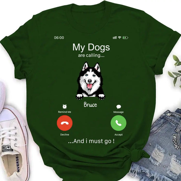 Personalized Dog T-shirt/Hoodie - Gift Idea For Dog Lover/Mother's Day/Father's Day - Up to 5 Dogs - My Dogs Are Calling And I Must Go