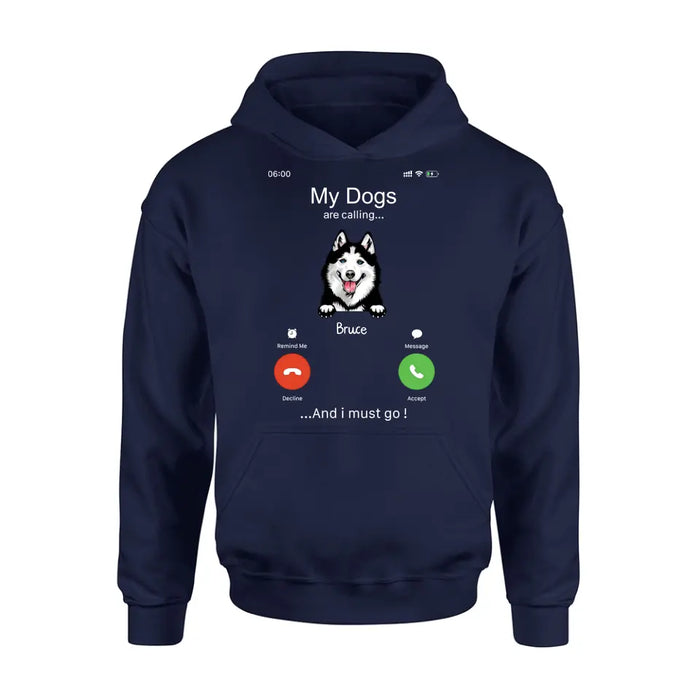 Personalized Dog T-shirt/Hoodie - Gift Idea For Dog Lover/Mother's Day/Father's Day - Up to 5 Dogs - My Dogs Are Calling And I Must Go