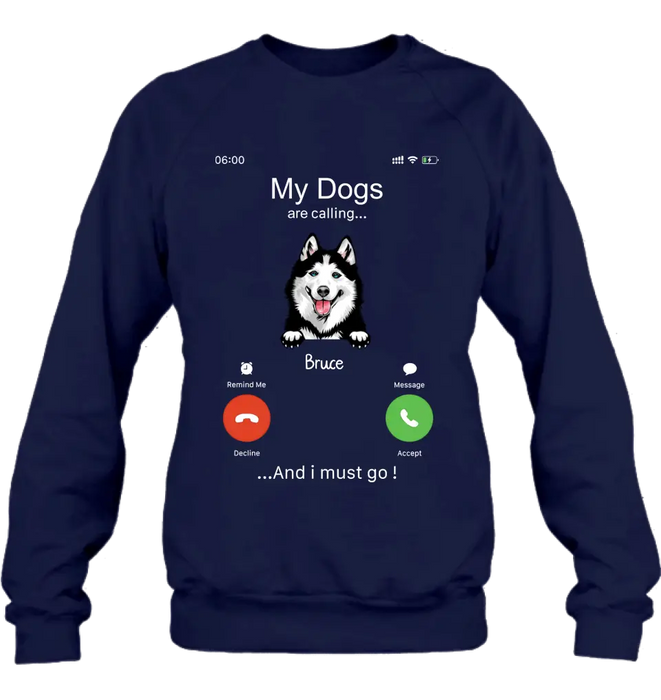 Personalized Dog T-shirt/Hoodie - Gift Idea For Dog Lover/Mother's Day/Father's Day - Up to 5 Dogs - My Dogs Are Calling And I Must Go