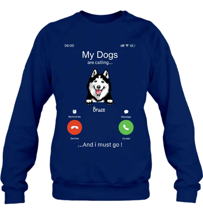 Personalized Dog T-shirt/Hoodie - Gift Idea For Dog Lover/Mother's Day/Father's Day - Up to 5 Dogs - My Dogs Are Calling And I Must Go