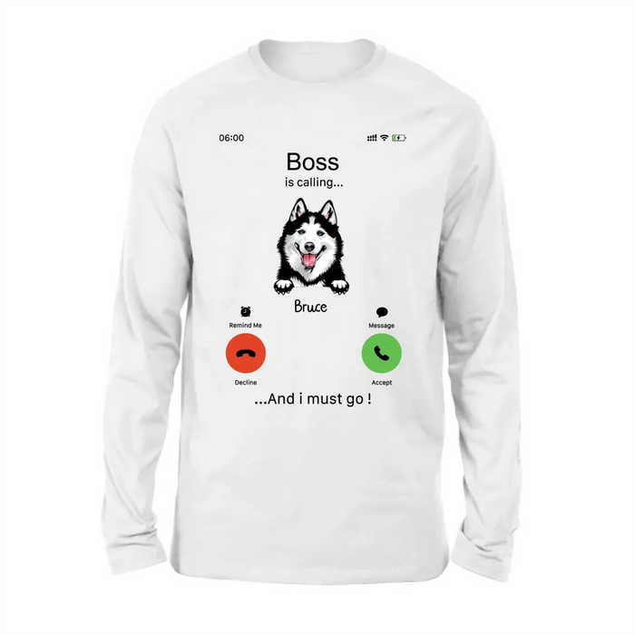 Personalized Dog T-shirt/Hoodie - Gift Idea For Dog Lover/Mother's Day/Father's Day - Up to 5 Dogs - Boss Is Calling And I Must Go