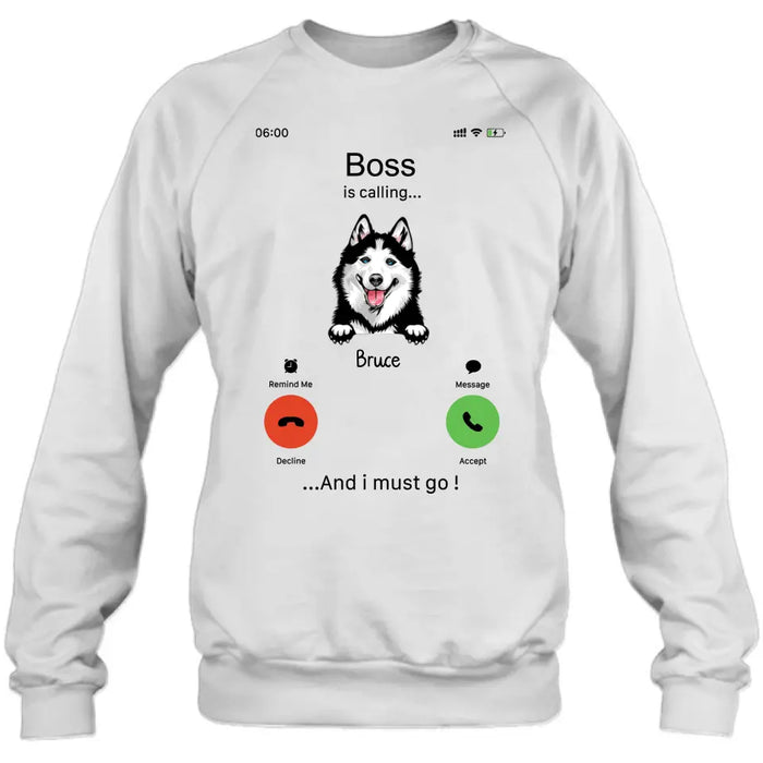Personalized Dog T-shirt/Hoodie - Gift Idea For Dog Lover/Mother's Day/Father's Day - Up to 5 Dogs - Boss Is Calling And I Must Go