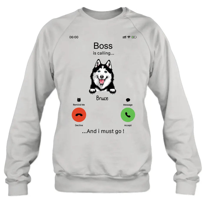 Personalized Dog T-shirt/Hoodie - Gift Idea For Dog Lover/Mother's Day/Father's Day - Up to 5 Dogs - Boss Is Calling And I Must Go