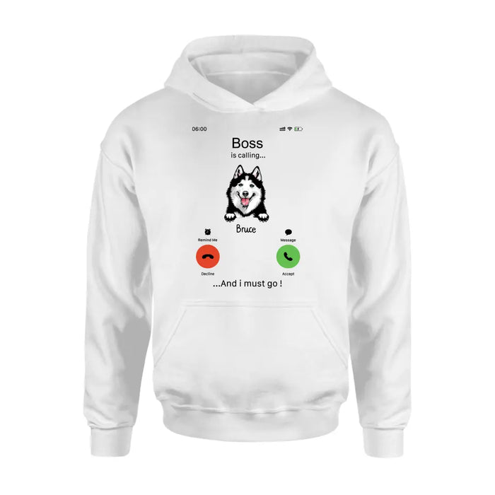 Personalized Dog T-shirt/Hoodie - Gift Idea For Dog Lover/Mother's Day/Father's Day - Up to 5 Dogs - Boss Is Calling And I Must Go