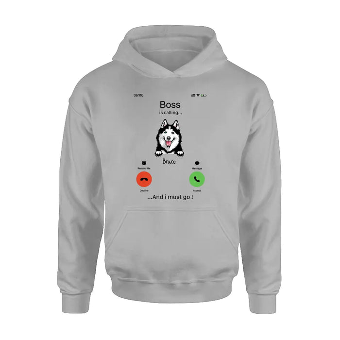 Personalized Dog T-shirt/Hoodie - Gift Idea For Dog Lover/Mother's Day/Father's Day - Up to 5 Dogs - Boss Is Calling And I Must Go