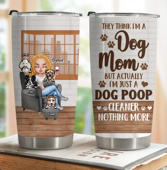 Personalized Dog Mom Tumbler - Up to 4 Dogs - Gift Idea For Dog Lovers/Mother's Day - I'm Just A Dog Poop Cleaner