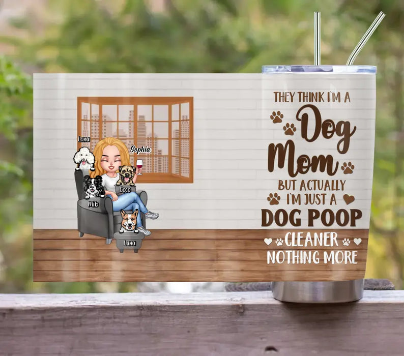 Personalized Dog Mom Tumbler - Up to 4 Dogs - Gift Idea For Dog Lovers/Mother's Day - I'm Just A Dog Poop Cleaner