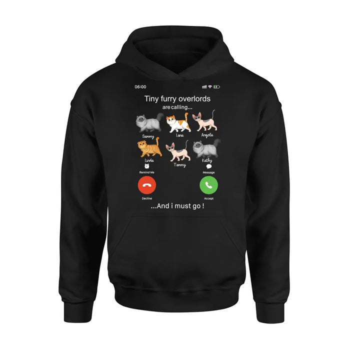 Personalized Cats T-shirt/Hoodie - Gift Idea For Cat Lover/Mother's Day/Father's Day - Tiny Furry Overlords Are Calling And I Must Go