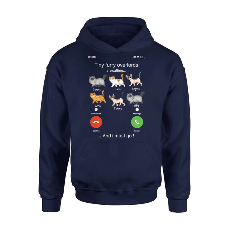 Personalized Cats T-shirt/Hoodie - Gift Idea For Cat Lover/Mother's Day/Father's Day - Tiny Furry Overlords Are Calling And I Must Go