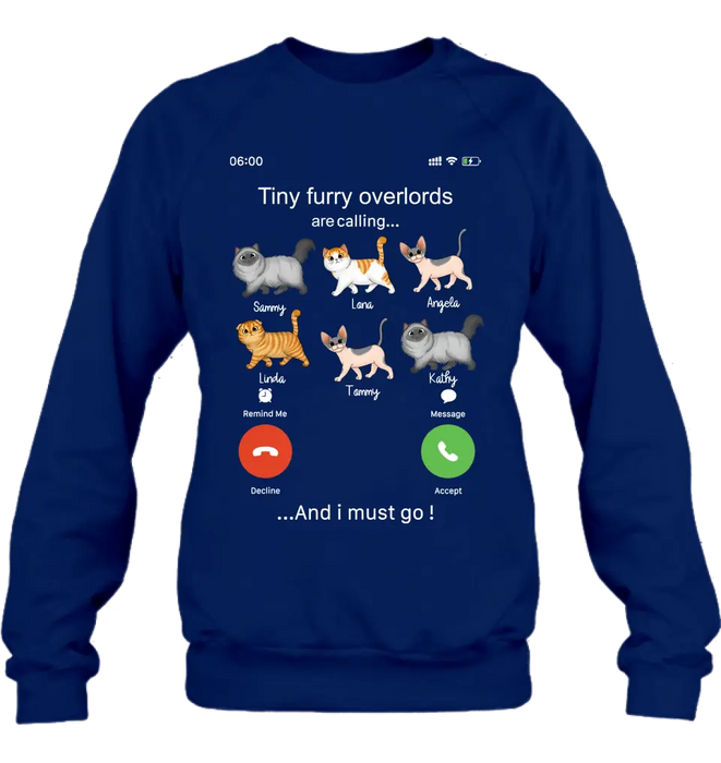 Personalized Cats T-shirt/Hoodie - Gift Idea For Cat Lover/Mother's Day/Father's Day - Tiny Furry Overlords Are Calling And I Must Go