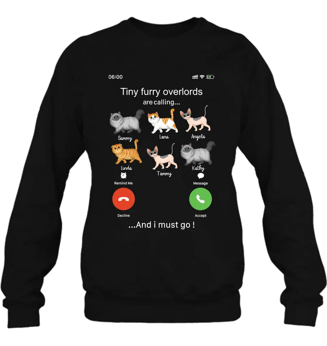 Personalized Cats T-shirt/Hoodie - Gift Idea For Cat Lover/Mother's Day/Father's Day - Tiny Furry Overlords Are Calling And I Must Go