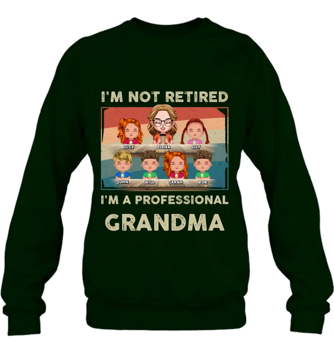 Personalized Grandma Shirt/Hoodie - Up to 6 GrandKids - Mother's Day Gift For Grandma - I'm Not Retired I'm A Professional Grandma