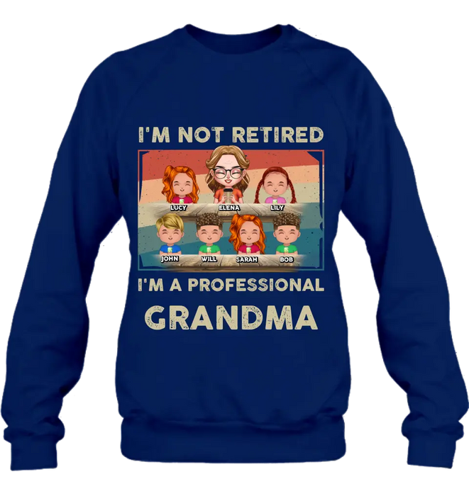 Personalized Grandma Shirt/Hoodie - Up to 6 GrandKids - Mother's Day Gift For Grandma - I'm Not Retired I'm A Professional Grandma