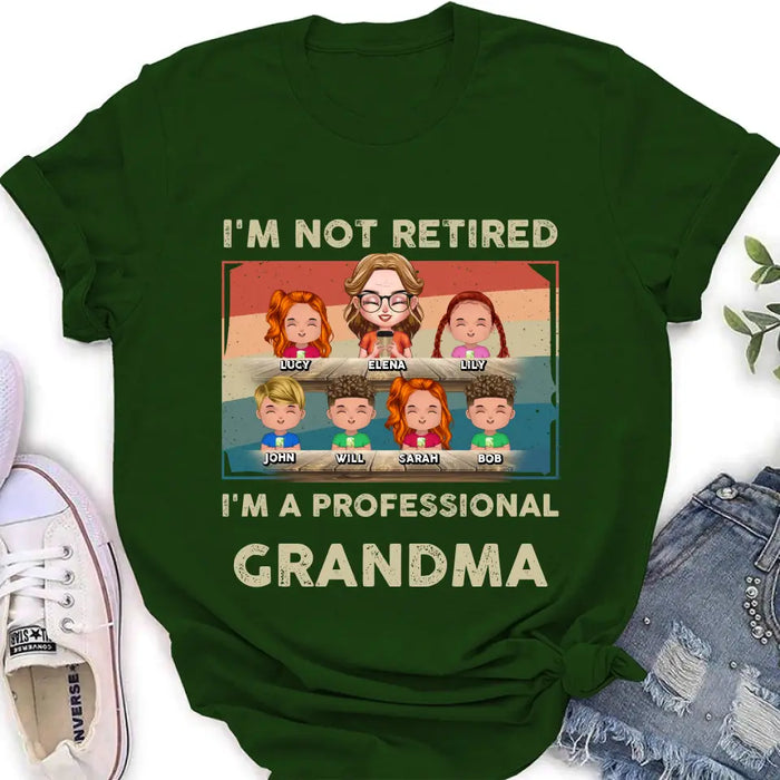 Personalized Grandma Shirt/Hoodie - Up to 6 GrandKids - Mother's Day Gift For Grandma - I'm Not Retired I'm A Professional Grandma
