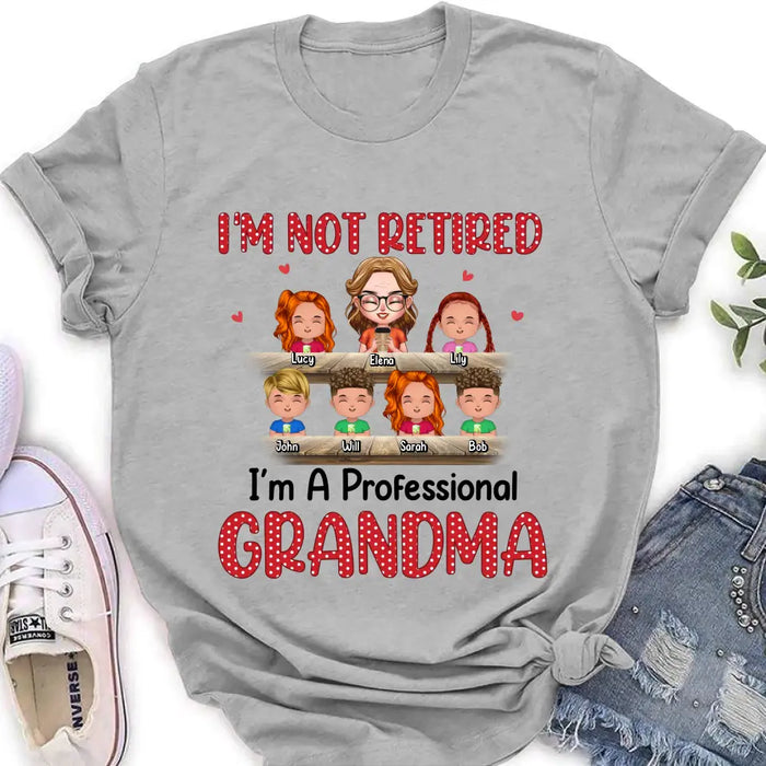 Personalized Grandma Shirt/Hoodie - Up to 6 GrandKids - Mother's Day Gift For Grandma/Mom - I'm Not Retired I'm A Professional Grandma