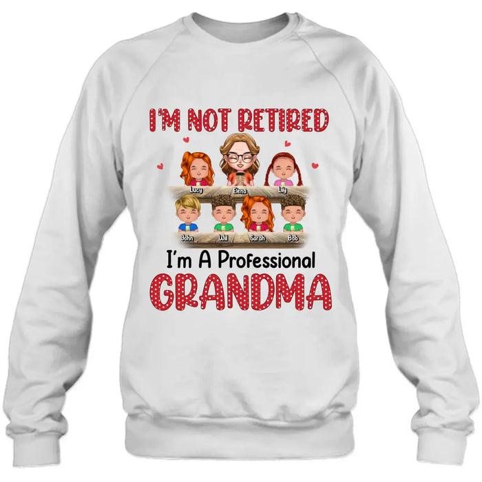 Personalized Grandma Shirt/Hoodie - Up to 6 GrandKids - Mother's Day Gift For Grandma/Mom - I'm Not Retired I'm A Professional Grandma