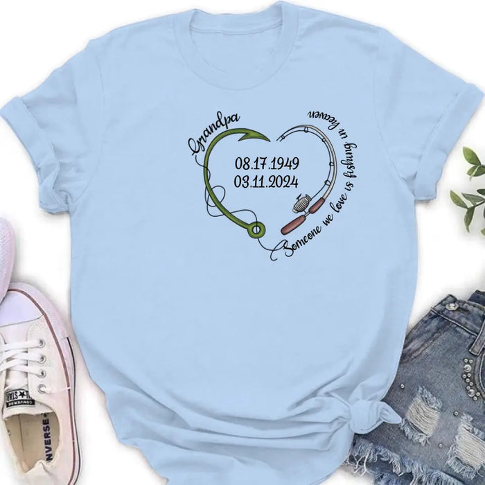 Personalized Memorial Fishing T-shirt/Hoodie - Gift Idea For Fishing Lovers - Someone We Love Is Fishing In Heaven