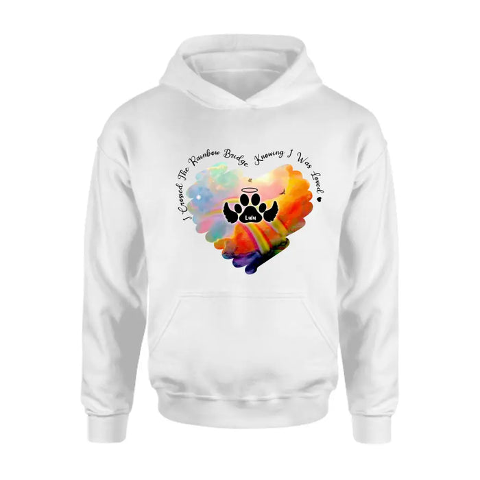 Personalized Rainbow Dog Shirt/Hoodie - Memorial Gift Idea For Dog Lovers - I Crossed The Rainbow Bridge Knowing I Was Loved