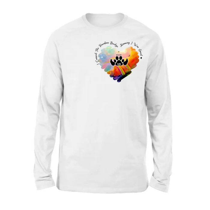 Personalized Memorial Rainbow Dog Shirt/Hoodie - Memorial Gift Idea For Dog Owners - I Crossed The Rainbow Bridge Knowing I Was Loved