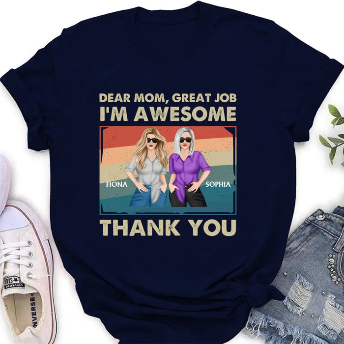 Personalized Dear Mom Shirt/Hoodie - Best Gift Idea For Mother's Day - Dear Mom Great Job I'm Awesome Thank You