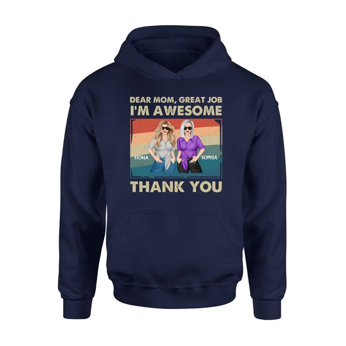 Personalized Dear Mom Shirt/Hoodie - Best Gift Idea For Mother's Day - Dear Mom Great Job I'm Awesome Thank You