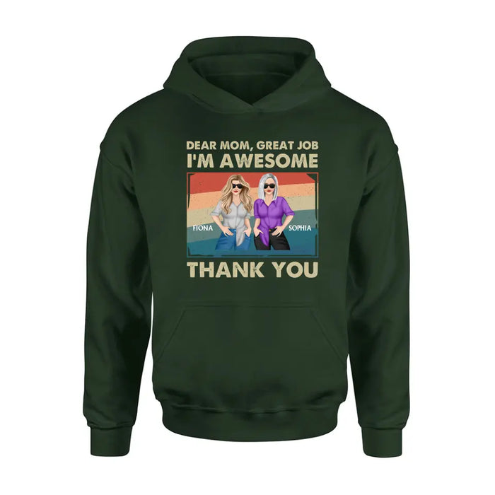 Personalized Dear Mom Shirt/Hoodie - Best Gift Idea For Mother's Day - Dear Mom Great Job I'm Awesome Thank You