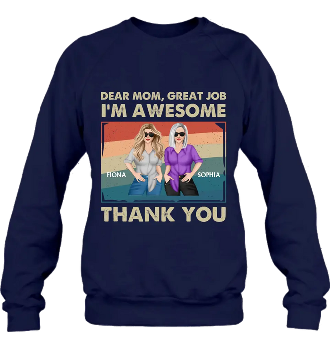 Personalized Dear Mom Shirt/Hoodie - Best Gift Idea For Mother's Day - Dear Mom Great Job I'm Awesome Thank You