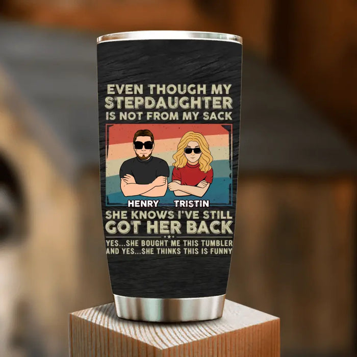 Personalized My Stepdaughter Tumbler - Birthday Gift Idea To Stepdaughter - She Knows I've Still Got Her Back